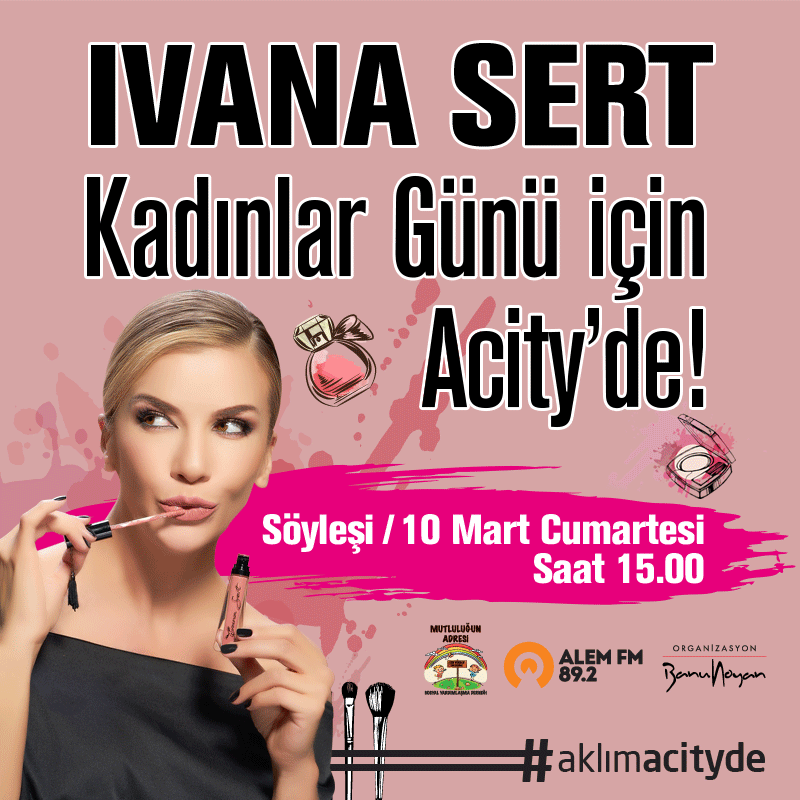 Ivana Sert 10 Mart’ta Ankara Acity’de