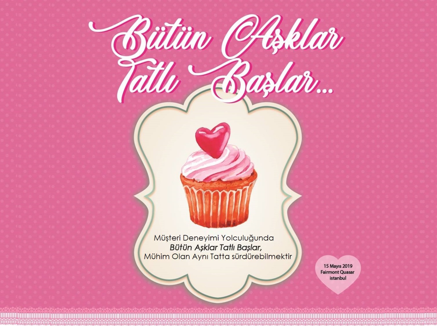 Farklı sektörlerin müşteri deneyimi “Bütün Aşklar Tatlı Başlar” konferansında