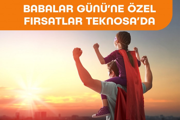 Teknosa’dan babaları mutlu edecek kampanyalar