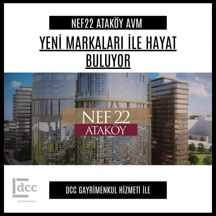 Nef22 Ataköy kira danışmanı DCC Gayrimenkul oldu