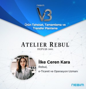 Atelier Rebul, Nebim V3 ile yeni projelerini hayata geçirmeye devam ediyor