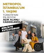 Metropol İstanbul harika etkinliklerle 1. Yaşını kutluyor