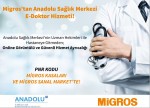 Migros’tan Anadolu Sağlık Merkezi “E-Doktor” hizmeti