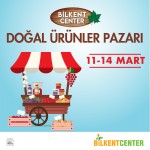 Yerli üretim Doğal Ürünler Pazarı Bilkent Center’da