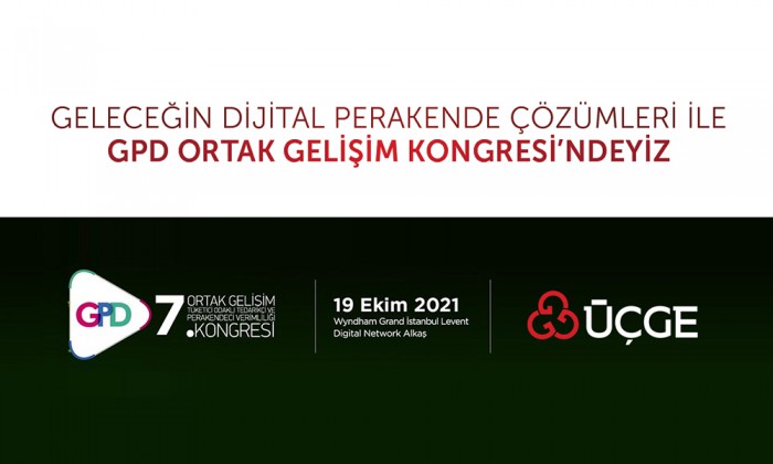 ÜÇGE, Geleceğin Dijital Perakende Çözümleri ile GPD Ortak Gelişim Kongresi’nde