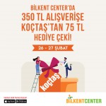 Bilkent Center 350 TL alışverişe Koçtaş'tan 75 TL hediye çeki veriyor