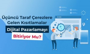 Üçüncü Taraf Çerezlere gelen kısıtlamalar dijital pazarlamayı bitiriyor mu